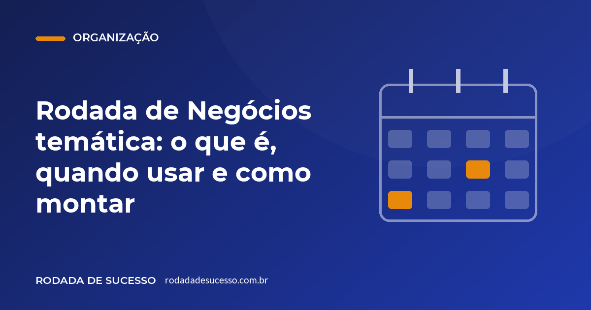 Rodada de Negócios temática: o que é, quando usar e como montar