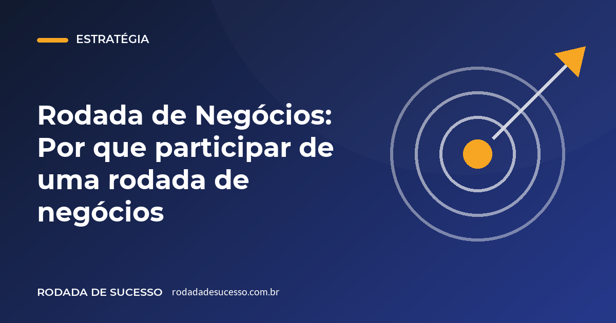 Rodada de Negócios: Por que participar de uma rodada de negócios