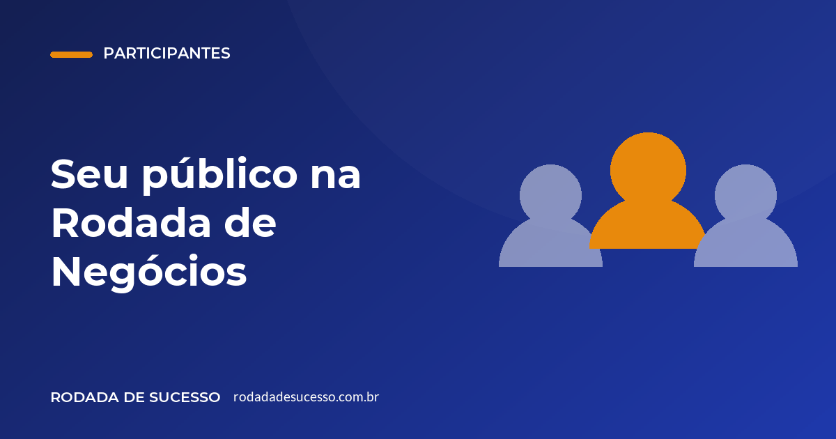 Seu público na Rodada de Negócios